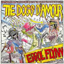 Dogs D'Amour : Errol Flynn